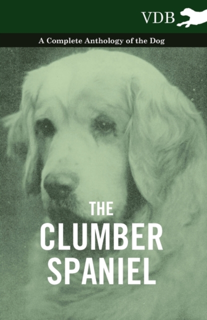 Book Cover for Clumber Spaniel - A Complete Anthology of the Dog - by Various