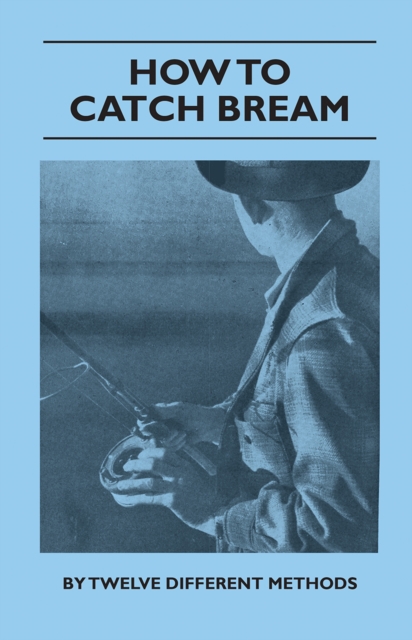 Book Cover for How to Catch Bream - By Twelve Different Methods by Various Authors