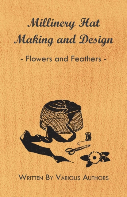 Book Cover for Millinery Hat Making And Design - Flowers And Feathers by Various