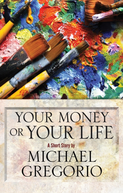 Book Cover for Your Money or Your Life by Michael Gregorio