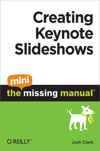 Book Cover for Creating Keynote Slideshows: The Mini Missing Manual by Josh Clark