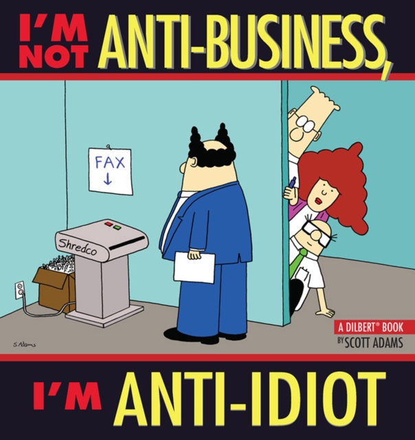 Book Cover for I'm Not Anti-Business, I'm Anti-Idiot by Scott Adams