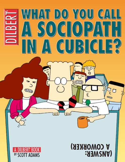 Book Cover for What Do You Call a Sociopath in a Cubicle? Answer: A Coworker by Scott Adams