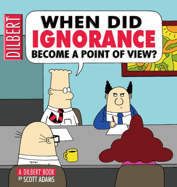 Book Cover for When Did Ignorance Become a Point of View by Scott Adams