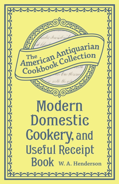 Book Cover for Modern Domestic Cookery, and Useful Receipt Book by W.A. Henderson
