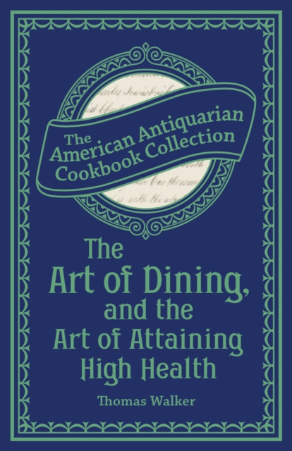 Book Cover for Art of Dining, and the Art of Attaining High Health by Thomas Walker