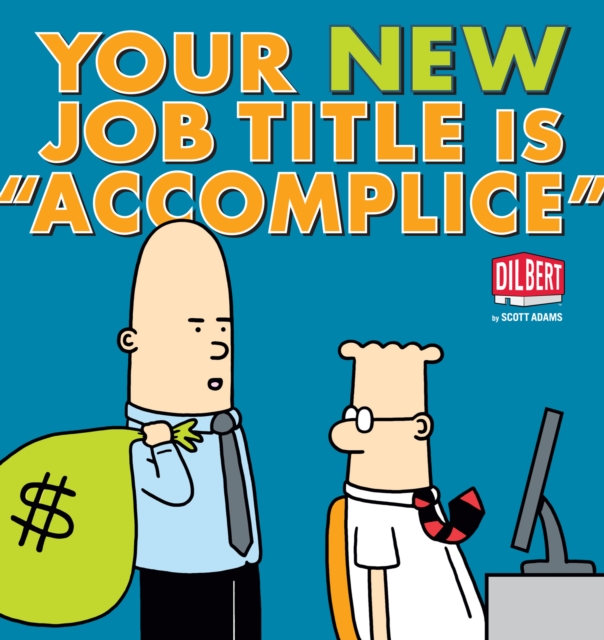 Book Cover for Your New Job Title Is &quote;Accomplice&quote; by Scott Adams