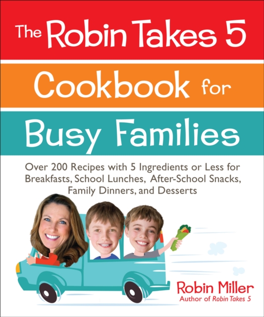 Book Cover for Robin Takes 5 Cookbook for Busy Families by Robin Miller