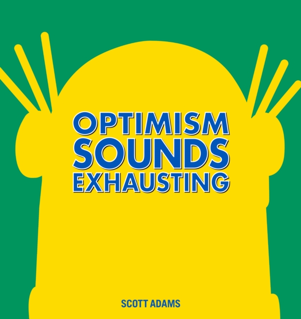 Book Cover for Optimism Sounds Exhausting by Scott Adams