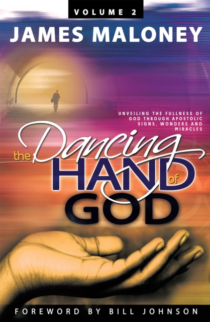 Book Cover for Volume 2 the Dancing Hand of God by Bill Johnson