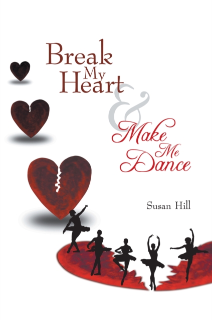 Book Cover for Break My Heart and Make Me Dance by Susan Hill