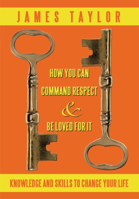 Book Cover for How You Can Command Respect and Be Loved for It by James Taylor