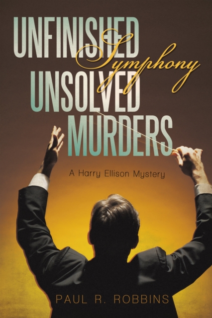 Book Cover for Unfinished Symphony, Unsolved Murders by Paul R. Robbins