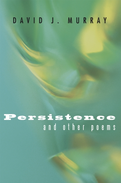 Book Cover for Persistence and Other Poems by David J. Murray