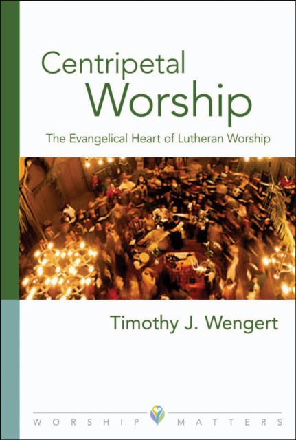 Book Cover for Centripetal Worship by Timothy J. Wengert