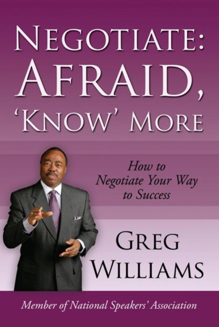 Book Cover for Negotiate: Afraid, 'Know' More by Greg Williams