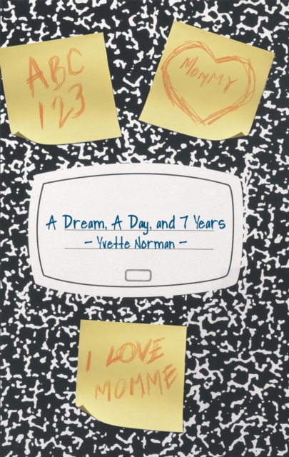 Book Cover for Dream, a Day, and 7 Years by Yvette Norman