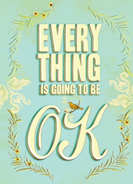 Book Cover for Everything Is Going to Be OK by Chronicle Books