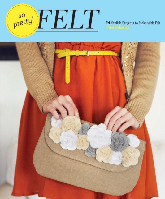 Book Cover for So Pretty! Felt by Amy Palanjian