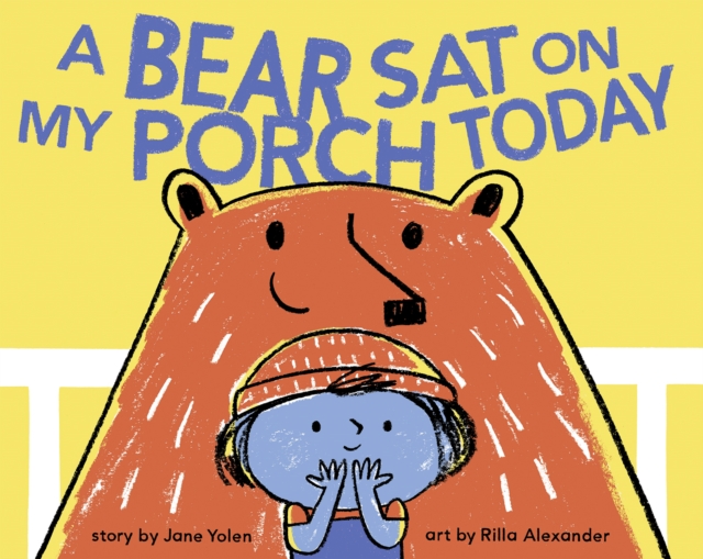 Book Cover for Bear Sat on My Porch Today by Yolen, Jane