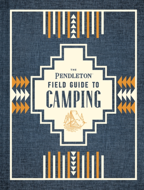 Book Cover for Pendleton Field Guide to Camping by Pendleton Woolen Mills