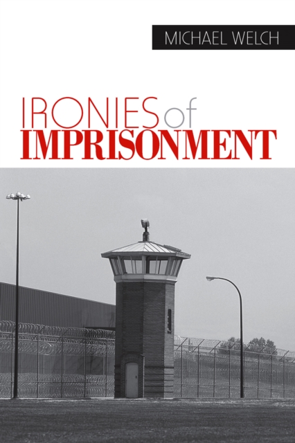 Book Cover for Ironies of Imprisonment by Michael Welch