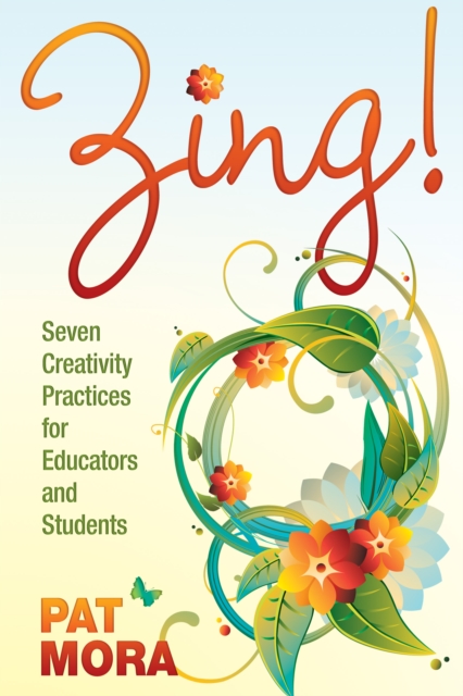 Book Cover for Zing! Seven Creativity Practices for Educators and Students by Pat Mora