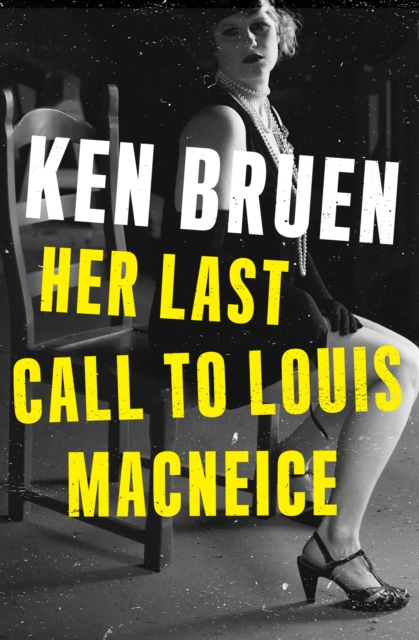 Book Cover for Her Last Call to Louis MacNeice by Ken Bruen
