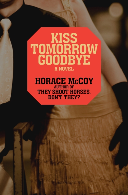 Book Cover for Kiss Tomorrow Goodbye by McCoy, Horace
