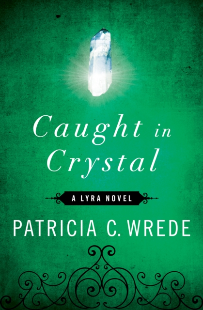 Book Cover for Caught in Crystal by Patricia C. Wrede