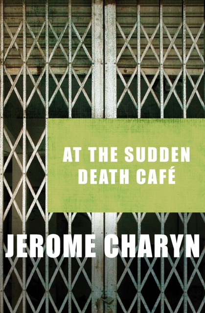 Book Cover for At the Sudden Death Cafe by Jerome Charyn