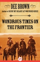 Book Cover for Wondrous Times on the Frontier by Dee Brown