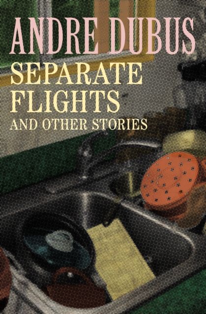 Book Cover for Separate Flights by Dubus, Andre