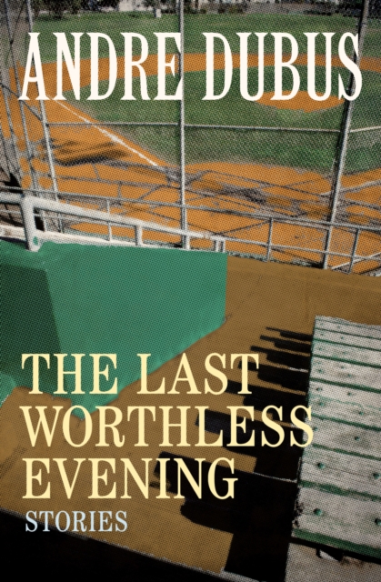 Book Cover for Last Worthless Evening by Dubus, Andre