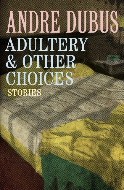 Book Cover for Adultery & Other Choices by Dubus, Andre