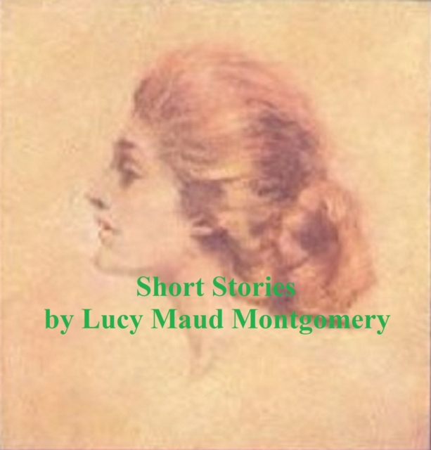 Book Cover for Short Stories by Lucy Maud Montgomery