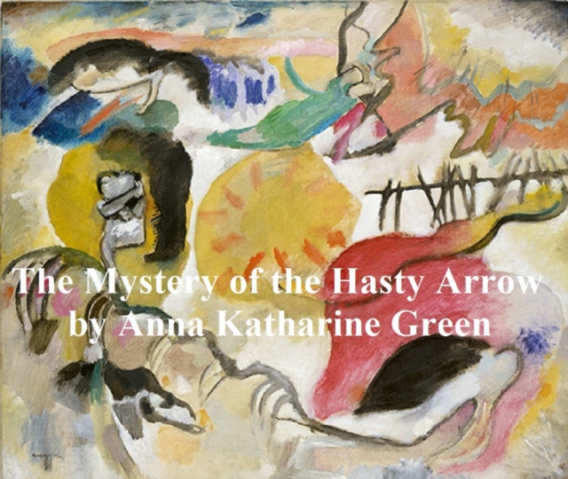 Book Cover for Mystery of Hasty Arrow by Anna Katharine Green