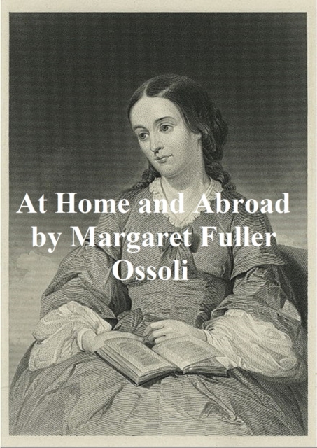 Book Cover for At Home and Abroad by Margaret Fuller Ossoli