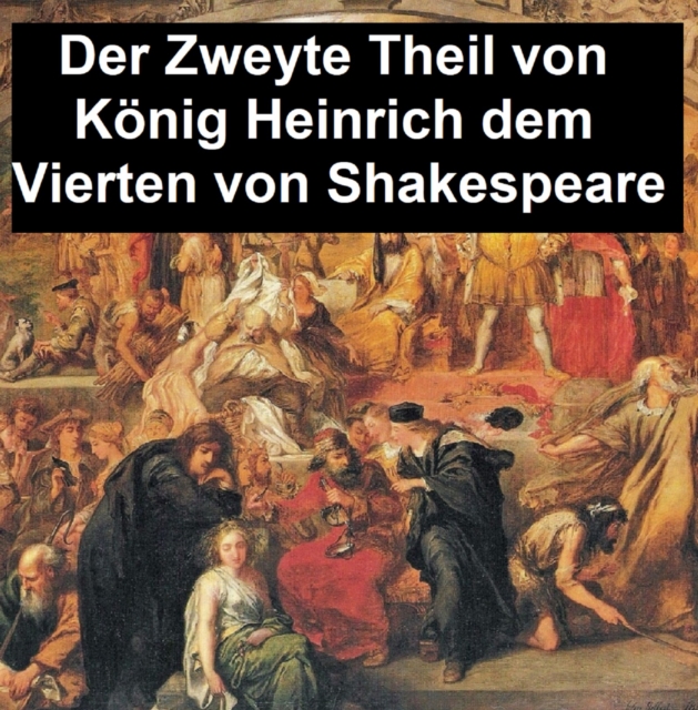 Book Cover for Der Zweyte Theil von König Heinrich dem Vierten by William Shakespeare