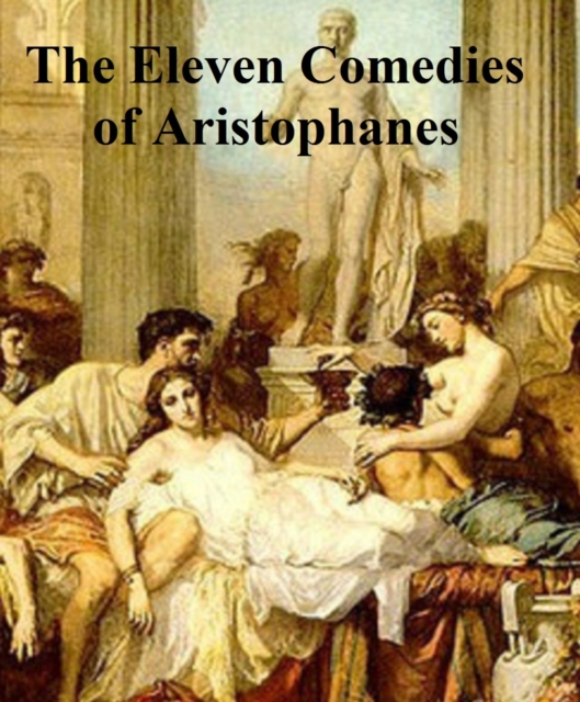 Book Cover for Eleven Comedies of Aristophanes by Aristophanes