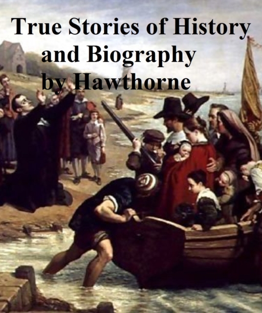 Book Cover for True Stories of History and Biography by Nathaniel Hawthorne