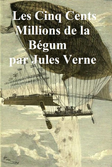 Book Cover for Les Cinq Cents Millions de Begum by Jules Verne