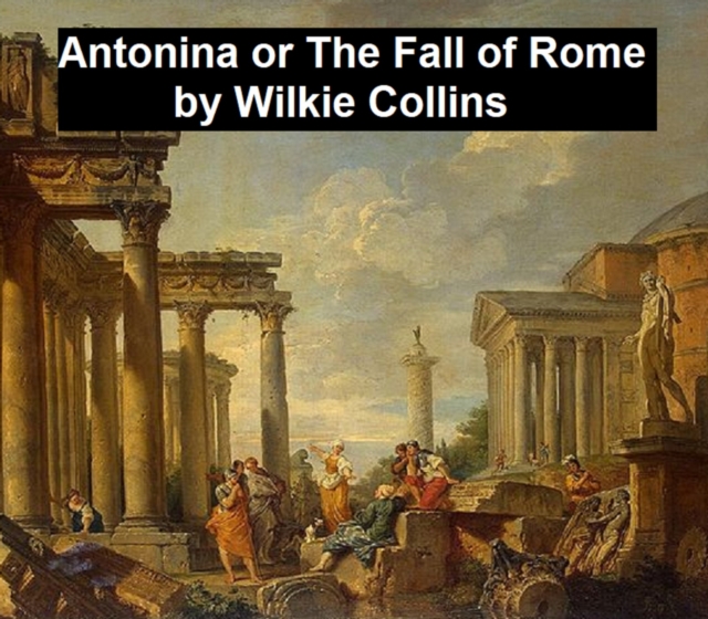 Book Cover for Antonina or the Fall of Rome by Wilkie Collins