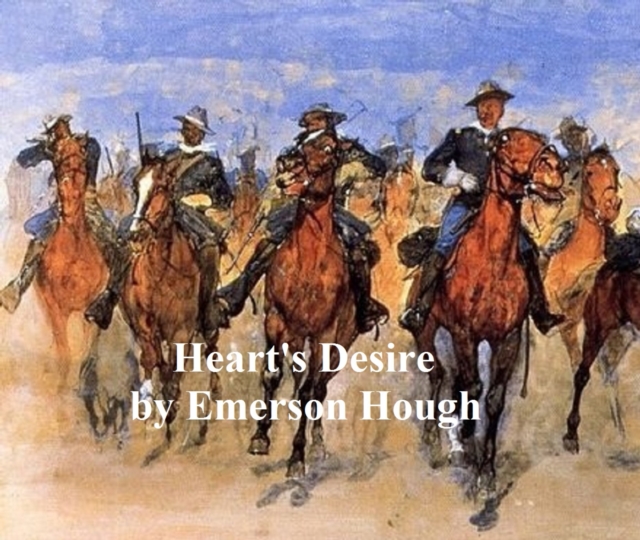 Book Cover for Heart's Desire, The Story of a Contented Town, Certain Peculiar Citizens, and Two Fortunate Lovers by Emerson Hough