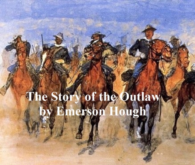 Book Cover for Story of the Outlaw, A Study of the Western Desperado by Emerson Hough