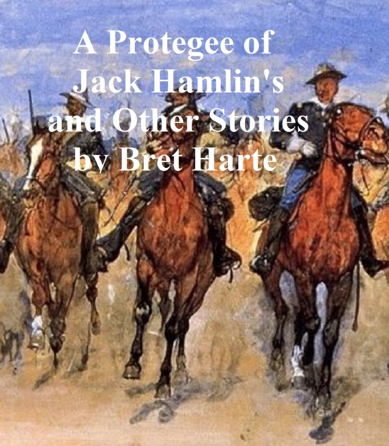 Protegee of Jack Hamlin's, a collection of stories