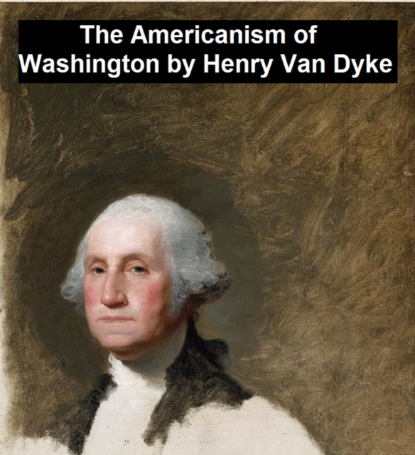 Book Cover for Americanism of George Washington by Henry Van Dyke