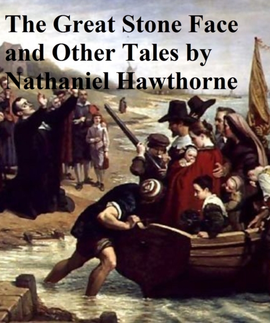 Book Cover for Great Stone Face And Other Tales of the White Mountains by Nathaniel Hawthorne