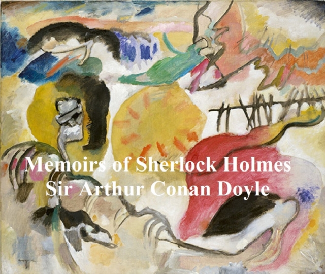 Book Cover for Memoirs of Sherlock Holmes, Second of the Five Sherlock Holmes Short Story Collections by Sir Arthur Conan Doyle