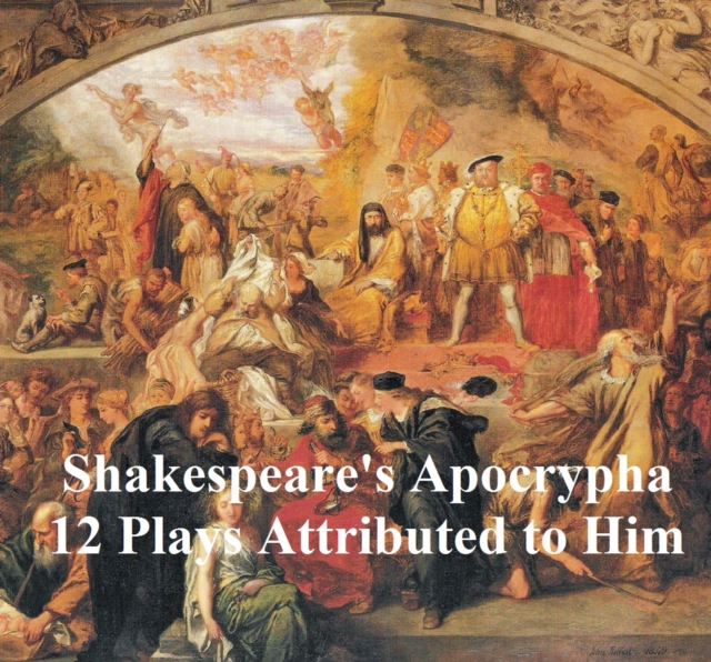 Book Cover for Shakespeare's Apocrypha: 12 plays by William Shakespeare